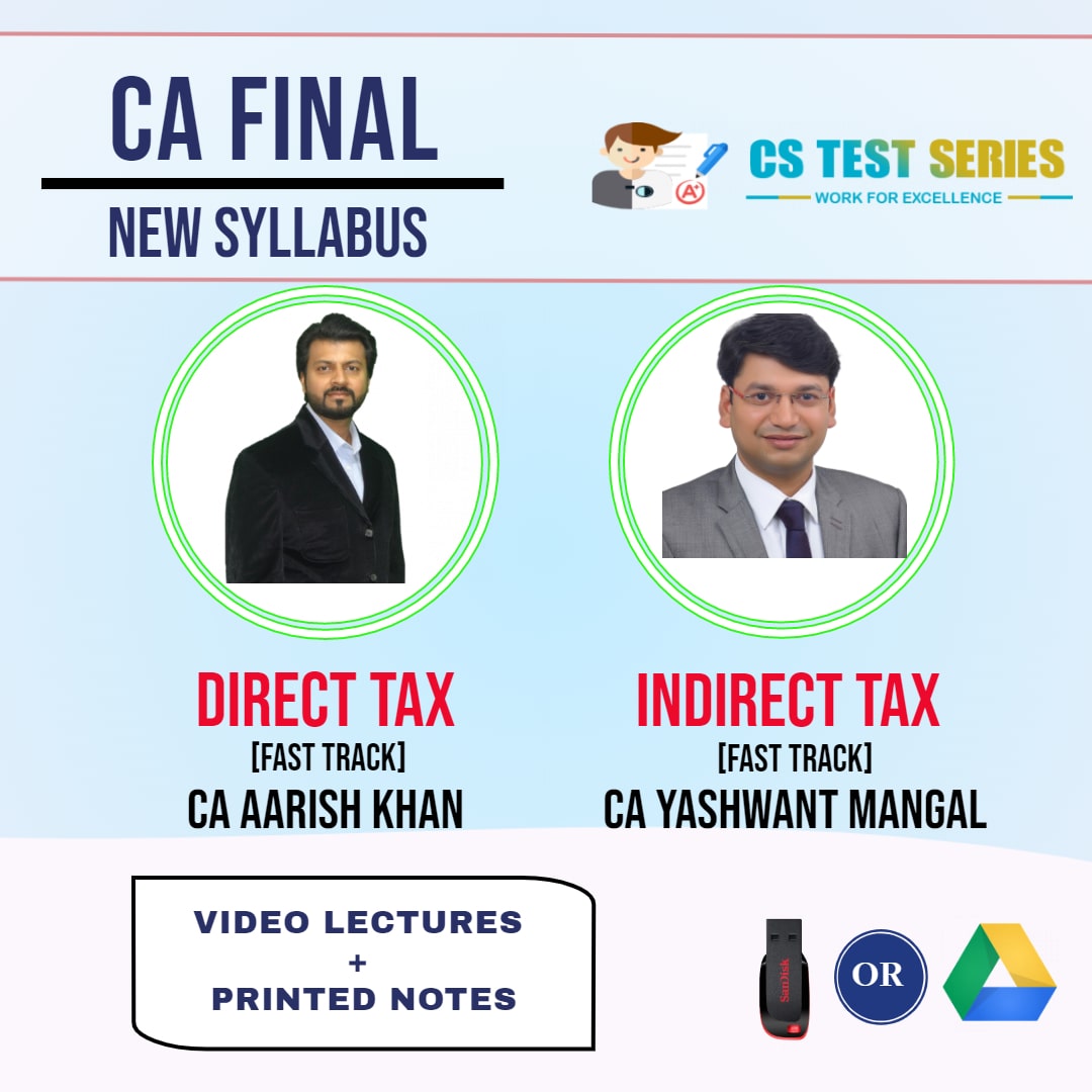 CA FINAL NEW SYLLABUS COMBO DIRECT TAX LAWS AND INDIRECT TAX COMBO Fastrack Lectures BY CA Arish Khan CA Yashawant Mangal